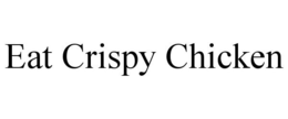 EAT CRISPY CHICKEN trademark