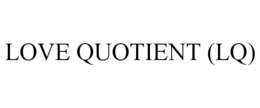 LOVE QUOTIENT (LQ) trademark
