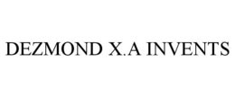 DEZMOND X.A INVENTS trademark