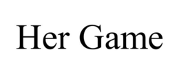 HER GAME trademark