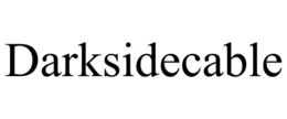 DARKSIDECABLE trademark