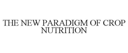 THE NEW PARADIGM OF CROP NUTRITION trademark