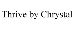 THRIVE BY CHRYSTAL trademark