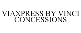 VIAXPRESS BY VINCI CONCESSIONS trademark