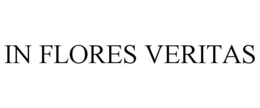 IN FLORES VERITAS trademark