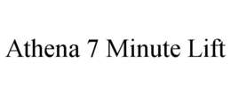 ATHENA 7 MINUTE LIFT trademark