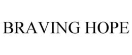 BRAVING HOPE trademark