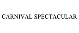 CARNIVAL SPECTACULAR trademark