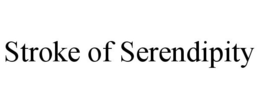 STROKE OF SERENDIPITY trademark