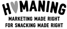 HUMANING MARKETING MADE RIGHT FOR SNACKING MADE RIGHT trademark