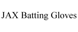 JAX BATTING GLOVES trademark