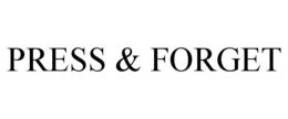 PRESS & FORGET trademark