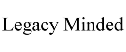 LEGACY MINDED trademark