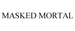 MASKED MORTAL trademark