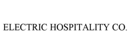 ELECTRIC HOSPITALITY CO. trademark