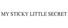 MY STICKY LITTLE SECRET trademark