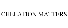 CHELATION MATTERS trademark
