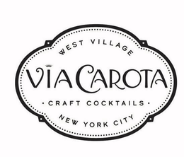 VIA CAROTA · CRAFT COCKTAILS · WEST VILLAGE NEW YORK CITY trademark