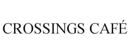 CROSSINGS CAFÉ trademark