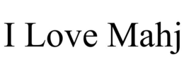 I LOVE MAHJ trademark