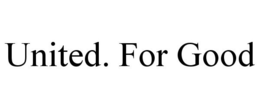 UNITED. FOR GOOD trademark