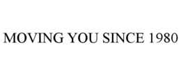 MOVING YOU SINCE 1980 trademark