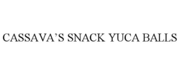CASSAVA'S SNACK YUCA BALLS trademark