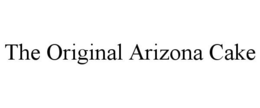 THE ORIGINAL ARIZONA CAKE trademark