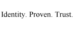 IDENTITY. PROVEN. TRUST. trademark