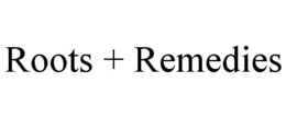 ROOTS + REMEDIES trademark