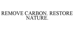 REMOVE CARBON. RESTORE NATURE. trademark