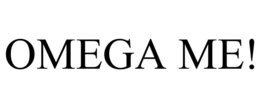 OMEGA ME! trademark