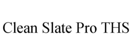 CLEAN SLATE PRO THS trademark