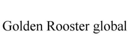 GOLDEN ROOSTER GLOBAL trademark