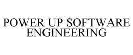 POWER UP SOFTWARE ENGINEERING trademark
