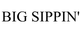 BIG SIPPIN' trademark