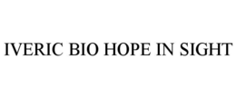 IVERIC BIO HOPE IN SIGHT trademark