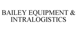 BAILEY EQUIPMENT & INTRALOGISTICS trademark