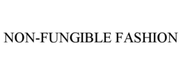 NON-FUNGIBLE FASHION trademark
