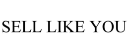 SELL LIKE YOU trademark