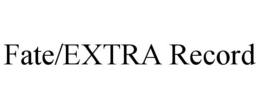 FATE/EXTRA RECORD trademark