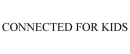 CONNECTED FOR KIDS trademark