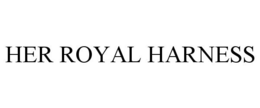 HER ROYAL HARNESS trademark