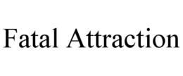 FATAL ATTRACTION trademark