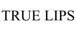 TRUE LIPS trademark