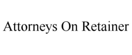 ATTORNEYS ON RETAINER trademark