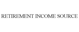RETIREMENT INCOME SOURCE trademark