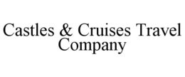 CASTLES & CRUISES TRAVEL COMPANY trademark