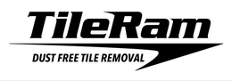 TILERAM DUST FREE TILE REMOVAL trademark