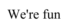 WE'RE FUN trademark